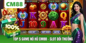 Top 5 Game Nổ Hũ – Slot Game Đổi Thưởng Không Thể Bỏ Lỡ